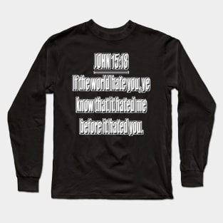 Bible Verse John 15:18 (KJV) Long Sleeve T-Shirt